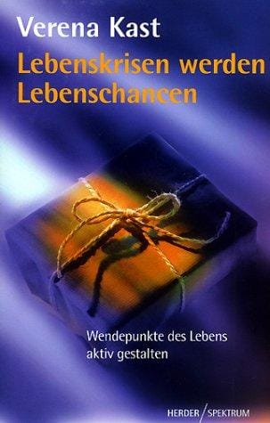 Lebenskrisen werden Lebenschancen. Wendepunkte des Lebens aktiv gestalten.