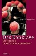Das Konklave. Die Papstwahl in Geschichte und Gegenwart.