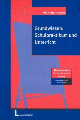 Grundwissen: Schulpraktikum und Unterricht.