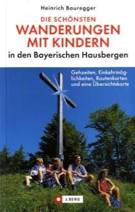 Die schönsten Wanderungen mit Kindern in den Bayerischen Hausbergen.