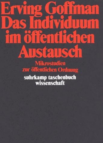 Das Individuum im öffentlichen Austausch. Mikrostudien zur öffentlichen Ordnung.