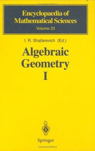 Algebraic Geometry I: Algebraic Curves. Algebraic Manifolds and Schemes (Encyclopaedia of Mathematical Sciences)