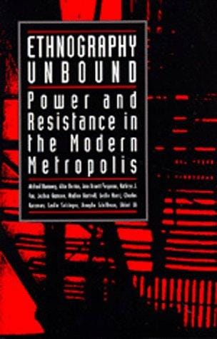 Ethnography unbound: power and resistance in the modern metropolis