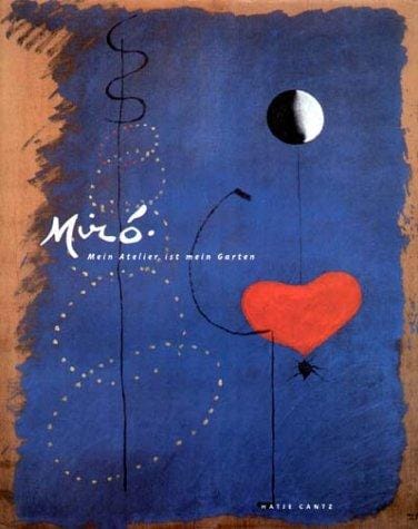 Joan Miro. Mein Atelier ist mein Garten.