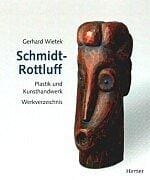 Karl Schmidt- Rottluff: Plastik und Kunsthandwerk. Werkverzeichnis.
