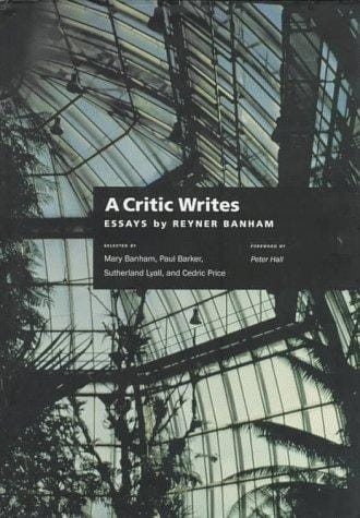 A Critic Writes: Selected Essays by Reyner Banham