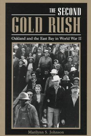 The Second Gold Rush: Oakland and the East Bay in World War II