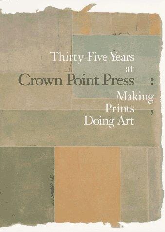 Thirty-five years at Crown Point Press: making prints, doing art