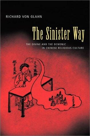The Sinister Way: The Divine and the Demonic in Chinese Religious Culture