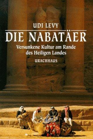 Die Nabatäer. Versunkene Kultur am Rande des Heiligen Landes.
