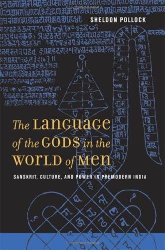 The language of the gods in the world of men: Sanskrit, culture, and power in premodern India