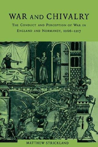 War and Chivalry: The Conduct and Perception of War in England and Normandy, 10661217