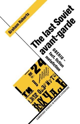 The Last Soviet Avant-Garde: OBERIU - Fact, Fiction, Metafiction (Cambridge Studies in Russian Literature)