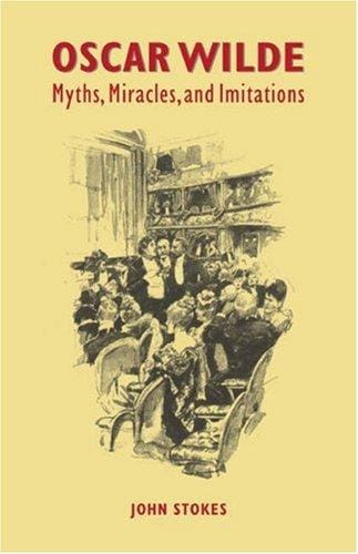 Oscar Wilde: Myths, Miracles and Imitations