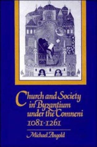 Church and society in Byzantium under the Comneni, 1081-1261