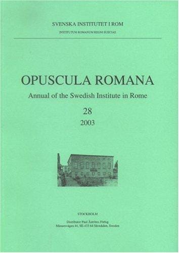 Opuscula Romana: Annual Of The Swedish Institute In Rome No. 28, 2003