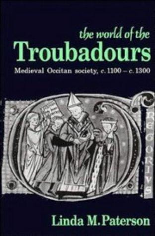 The world of the troubadours: medieval Occitan society, c. 1100-c. 1300