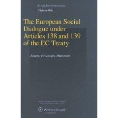 The European Social Dialogue under Articles 138 and 139 of the EC Treaty: Actors, Processes, Outcomes