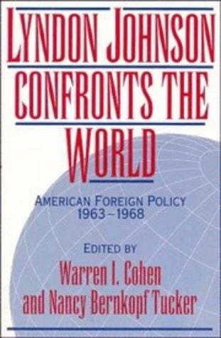 Lyndon Johnson confronts the world: American foreign policy, 1963-1968