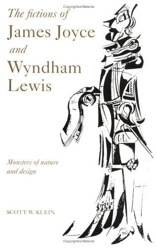 The fictions of James Joyce and Wyndham Lewis: monsters of nature and design