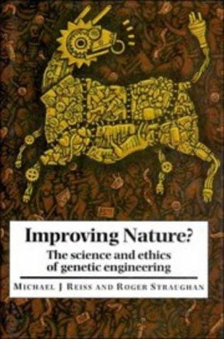 Improving nature?: the science and ethics of genetic engineering