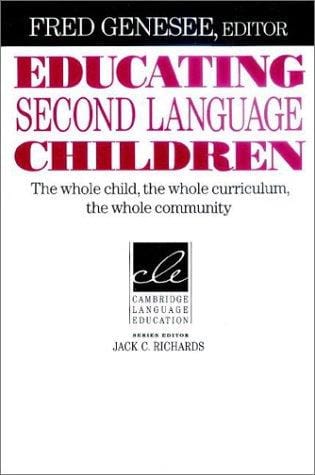 Educating Second Language Children: The Whole Child, the Whole Curriculum, the Whole Community (Cambridge Language Education)