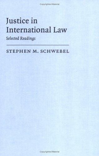 Justice in international law: selected writings of Stephen M. Schwebel.