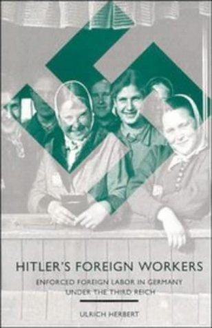 Hitler's foreign workers: enforced foreign labor in Germany under the Third Reich
