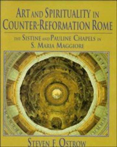 Art and spirituality in Counter-Reformation Rome: the Sistine and Pauline chapels in S. Maria Maggiore
