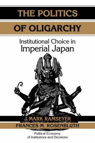 The politics of oligarchy: institutional choice in imperial Japan