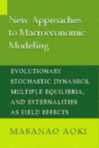 New approaches to macroeconomic modeling: evolutionary stochastic dynamics, multiple equilibria, and externalities as field effects