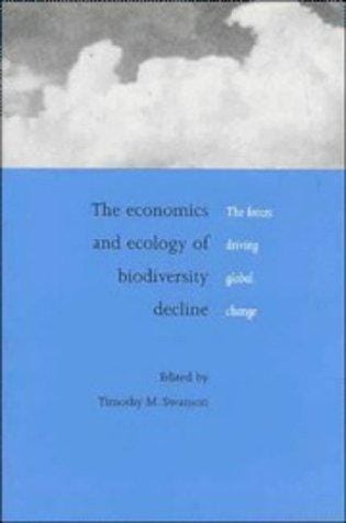 The economics and ecology of biodiversity decline: the forces driving global change