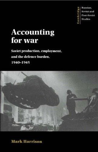 Accounting for war: Soviet production, employment, and the defence burden, 1940-1945