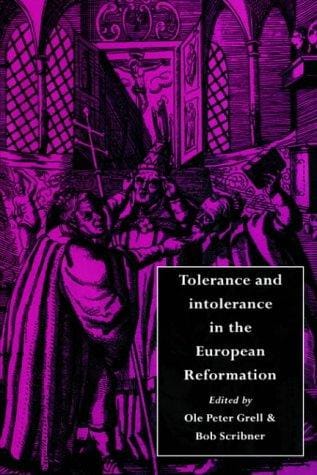 Tolerance and intolerance in the European reformation