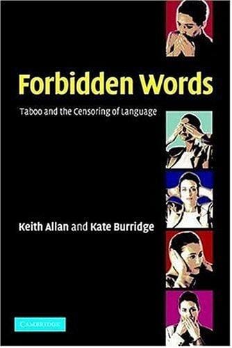 Forbidden Words: Taboo and the Censoring of Language