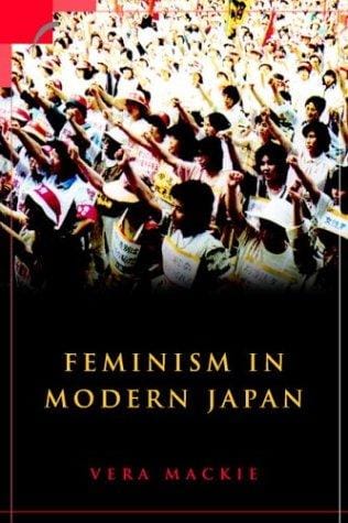 Feminism in Modern Japan: Citizenship, Embodiment and Sexuality (Contemporary Japanese Society)
