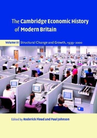 The Cambridge Economic History of Modern Britain, Volume 3