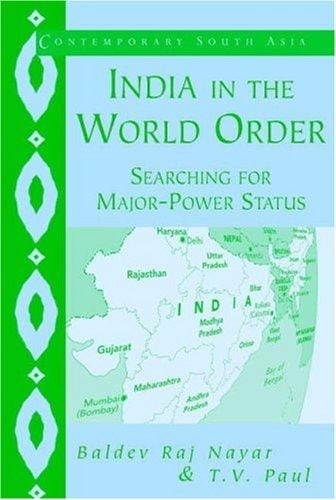 India in the World Order: Searching for Major-Power Status (Contemporary South Asia)