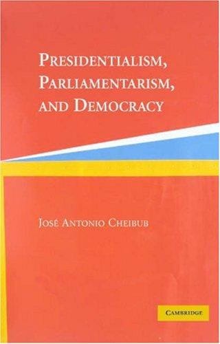 Presidentialism, Parliamentarism, and Democracy (Cambridge Studies in Comparative Politics)