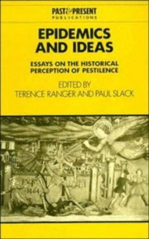 Epidemics and Ideas: Essays on the Historical Perception of Pestilence (Past and Present Publications)
