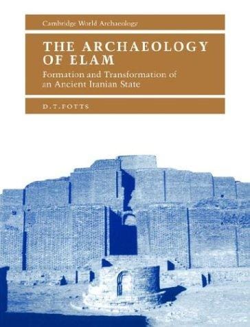 The archaeology of Elam: formation and transformation of an ancient Iranian state