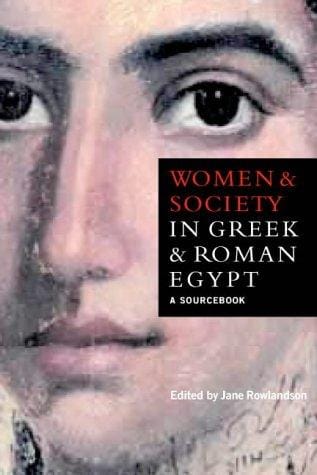 Women and Society in Greek and Roman Egypt: A Sourcebook
