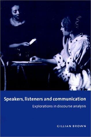 Speakers, Listeners and Communication: Explorations in Discourse Analysis
