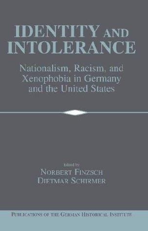 Identity and intolerance: nationalism, racism, and xenophobia in Germany and the United States