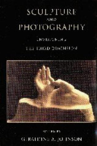 Sculpture and Photography: Envisioning the Third Dimension (Cambridge Studies in New Art History and Criticism)