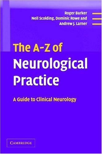 The A-Z of neurological practice: a guide to clinical neurology