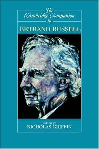 The Cambridge Companion to Bertrand Russell (Cambridge Companions to Philosophy)