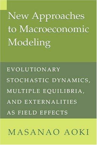 New Approaches to Macroeconomic Modeling: Evolutionary Stochastic Dynamics, Multiple Equilibria, and Externalities as Field Effects