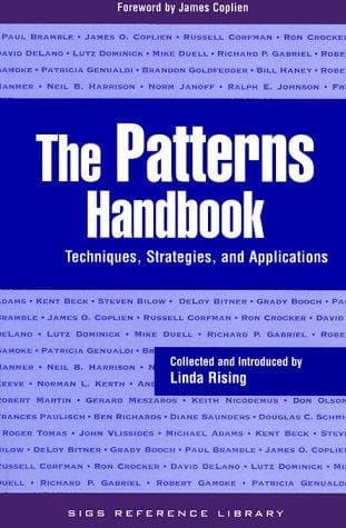 The Patterns Handbook: Techniques, Strategies, and Applications (SIGS Reference Library)