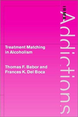 Treatment Matching in Alcoholism (International Research Monographs in the Addictions)
